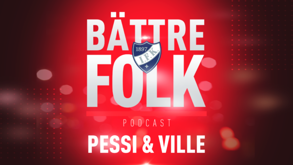 BÄTTRE FOLK PODCAST: Ville & Pessi